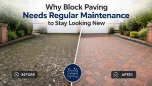 Why Block Paving Needs Regular Maintenance to Stay Looking New