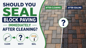 Should You Seal Block Paving Immediately After Cleaning